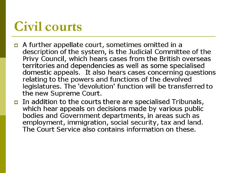 Civil courts A further appellate court, sometimes omitted in a description of the system,